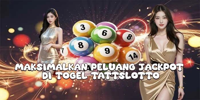 Maksimalkan Peluang Jackpot di Togel Tattslotto