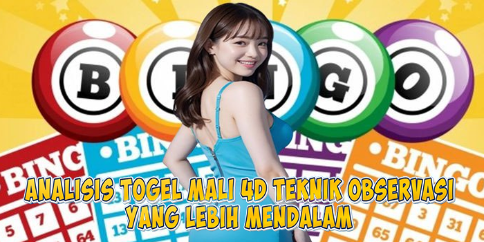 Analisis Togel Mali 4D Teknik Observasi Yang Lebih Mendalam