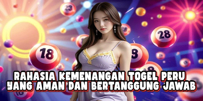 Rahasia Kemenangan Togel Peru Yang Aman Dan Bertanggung Jawab