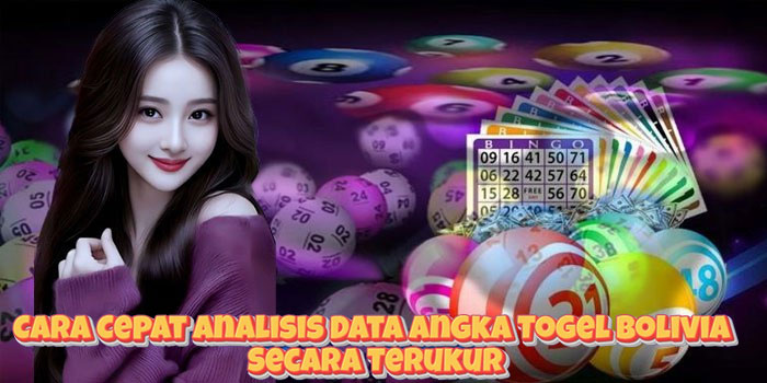 Cara Cepat Analisis Data Angka Togel Bolivia Secara Terukur