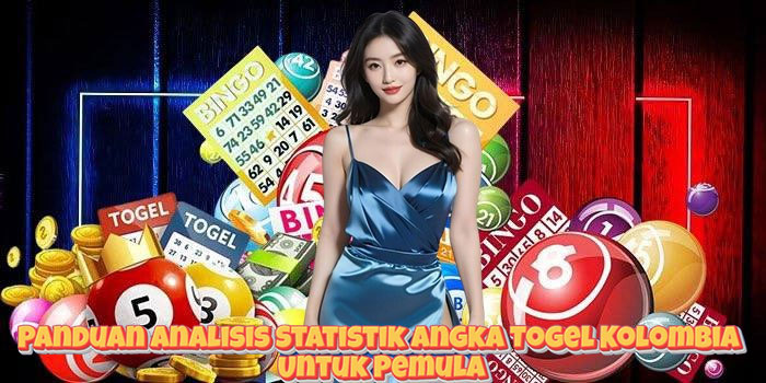 Panduan Analisis Statistik Angka Togel Kolombia Untuk Pemula