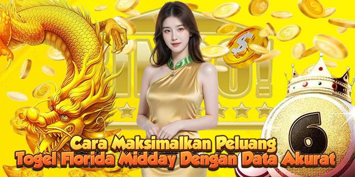 Cara Maksimalkan Peluang Togel Florida Midday Dengan Data Akurat