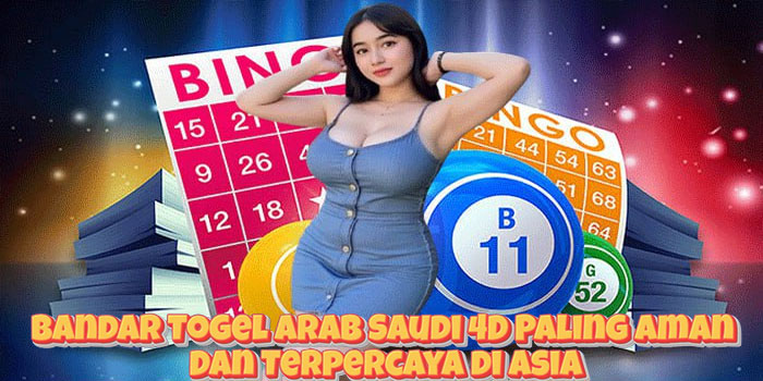 Bandar Togel Arab Saudi 4D Paling Aman Dan Terpercaya di Asia